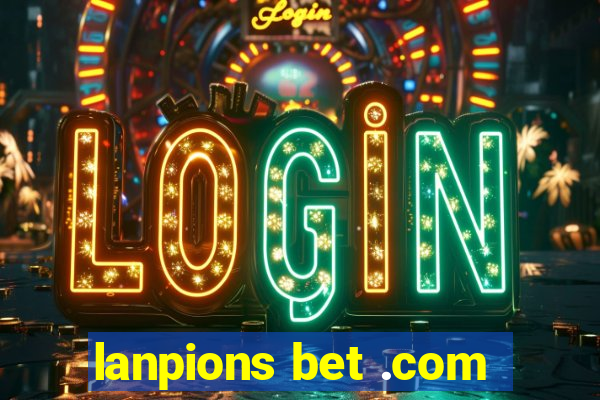 lanpions bet .com